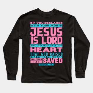 Jesus is Lord - Romans 10:9 Long Sleeve T-Shirt